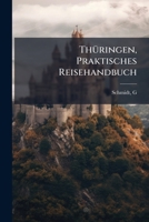 Thuringen, Praktisches Reisehandbuch 124599736X Book Cover