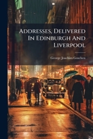 Addresses, Delivered In Edinburgh And Liverpool 1179023358 Book Cover