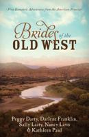 Brides of the Old West: Five Romantic Adventures from the American Frontier 1630588865 Book Cover