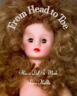 From Head to Toe: How a Doll Is Made 1562826670 Book Cover