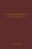 The Circle Square Pattern: The Master Key to Organizational Change 1532062052 Book Cover