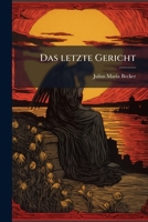 Das Letzte Gericht: Eine Passion In Vierzehn Stationen (1919) 124700127X Book Cover