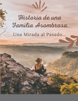 Historia de una Familia Asombrosa, Una Mirada al Pasado 1387528939 Book Cover