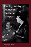 The Hypocrisy of Justice in the Belle Epoque 080712494X Book Cover