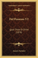 Del Possesso V2: Qual Titolo Di Diritti (1878) 1160884366 Book Cover