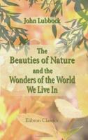 The Beauties of Nature and the Wonders of the World We Live In 1421271036 Book Cover
