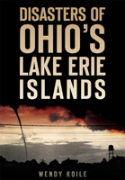 Disasters of Ohio S Lake Erie Islands 1626198195 Book Cover