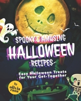 Spooky & Amusing Halloween Recipes: Easy Halloween Treats for Your Get-Together B0BF34ML7D Book Cover