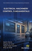 Electrical Machinery Control Fundamentals (River Publishers Series in Energy Engineering and Systems) 8743810047 Book Cover