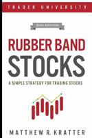 Rubber Band Stocks: A Simple Strategy for Trading Stocks 1790986907 Book Cover