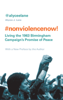 Nonviolence Now!: Living the 1963 Birmingham Campaign's Promise of Peace 1590565061 Book Cover