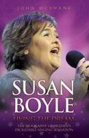 Susan Boyle: Living the Dream: The Biography of the Incredible Singing Sensation 1844549623 Book Cover