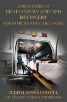 Brain Injury and NPH Recovery: For Family and Caregivers 0615861083 Book Cover