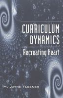 Curriculum Dynamics: Recreating Heart 0820455407 Book Cover