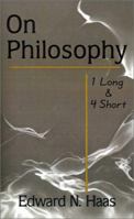 On Philosophy: 1 Long & 4 Short 0759616639 Book Cover