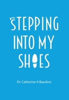Stepping Into My Shoes 1399927612 Book Cover