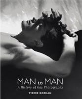 Man to Man: A History of Gay Photography 0865651868 Book Cover