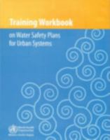 Training Workbook on Water Safety Plans for Urban Systems 9290614021 Book Cover