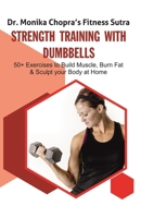 Strength Training with Dumbbells: 50+ Exercises to Build Muscle, Burn Fat and Sculpt your Body at Home 1095664778 Book Cover