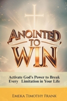 Anointed to Win: God's Power to Break Every Limitation in Your Life B0FKT78ZG5 Book Cover