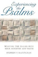 Experiencing the Psalms: Weaving the Psalms into Your Ministry and Faith 1573122831 Book Cover