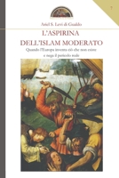 L'aspirina dell'Islam moderato: Quando l'Europa inventa ciò che non esiste e nega il pericolo reale (Veritas Vos Liberat) 8894506606 Book Cover
