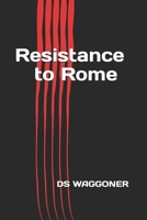 Resistance to Rome B088YCVZQ9 Book Cover