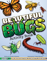 Beautiful Bugs Activity Book: An Introduction to Insects for Kids (Coloring Nature) 1940647479 Book Cover