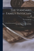 The Standard Family Physician: A Practical International Encyclopedia of Medicine and Hygiene Especially Prepared for the Household; Volume 2 1018437207 Book Cover