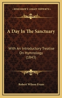 A Day In The Sanctuary: With An Introductory Treatise On Hymnology 112011490X Book Cover