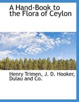 A Hand-Book to the Flora of Ceylon 1017951888 Book Cover