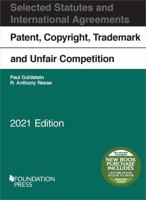 Patent, Copyright, Trademark and Unfair Competition, Selected Statutes and International Agreements, 2021 1647088488 Book Cover