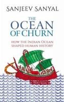 Ocean of Churn, The: How The Indian Ocea : How the Indian Ocean Shaped Human History 0143429086 Book Cover