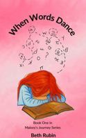 When Words Dance: Book One in the Maisey's Journey series 1971123056 Book Cover