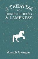 A treatise on horse-shoeing and lameness 1149562358 Book Cover