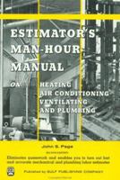 Estimator's Man-Hour Manual on Heating, Air Conditioning, Ventilating, and Plumbing, Second Edition (Man-Hour Manuals) 0872013642 Book Cover