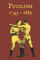 Pugilism 1743 - 1889: A Compendium of Traditional English Bare-Knuckle Boxing and Its Application to Bayonet Fighting B0FF2FG1TV Book Cover