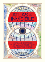 Atlas of the Invisible: Maps & Graphics That Will Change How You See the World 0393651517 Book Cover