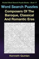 Word Search Puzzles: Composers Of The Baroque, Classical And Romantic Eras 1530863023 Book Cover