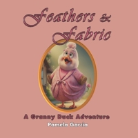 Feathers & Fabric (Granny Ducks Giggly Gaggle) 1948060272 Book Cover