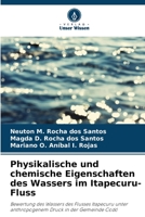 Physikalische und chemische Eigenschaften des Wassers im Itapecuru-Fluss: Bewertung des Wassers des Flusses Itapecuru unter anthropogenem Druck in der Gemeinde Codó (German Edition) B0CJXKKQ71 Book Cover