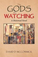 The Gods Are Watching: A Historical Novel 1984563750 Book Cover