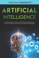 Artificial Intelligence: Practical guide to obtain competitive advantage from the use of predictive models and enabling technologies B08FP9XFC6 Book Cover