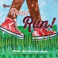 Run! Run! Run!: A Child's Book About Gun Safety 1662943709 Book Cover