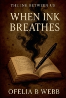 When Ink Breathes (The Ink Between Us) 1991379633 Book Cover