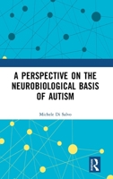 A Perspective on the Neurobiological Basis of Autism 1041126611 Book Cover