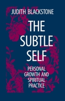 The Subtle Self: Personal Growth and Spiritual Practice 1556430663 Book Cover