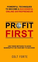 Profit First: Powerful Techniques to Become a Successful Online Entrepreneur: Use these Methods to Avoid Bankruptcy on Your Way to Success! 1707841942 Book Cover