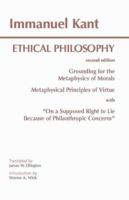 Ethical Philosophy: Grounding for the Metaphysics of Morals/Metaphysical Principles of Virtue/On a Supposed Right to Lie Because of Philanthropic Concerns 0872203204 Book Cover