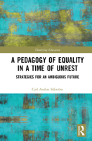 A Pedagogy of Equality in a Time of Unrest: Strategies for an Ambiguous Future 0815347316 Book Cover
